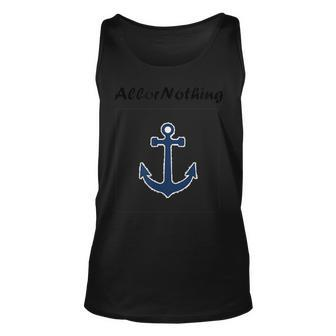 All Or Nothing Motivational Inspirational Anchor Quotes Unisex Tank Top | Mazezy