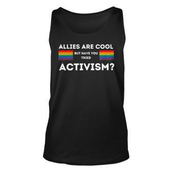 Allies Are Cool But Have You Tried Activism Pride Unisex Tank Top | Mazezy UK