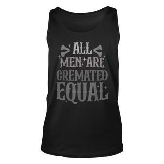 Alls Men Are Cremated Equal Apparel Unisex Tank Top - Seseable