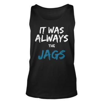 It Was Always The Jags Saying Tank Top - Seseable
