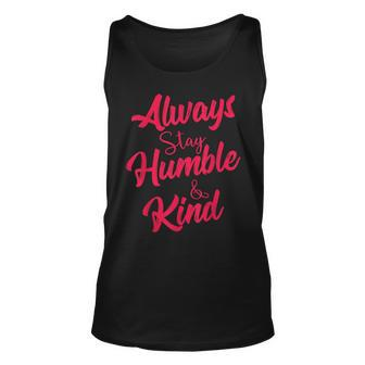 Always Stay Humble And Kind Inspirational Apparel Unisex Tank Top - Thegiftio UK