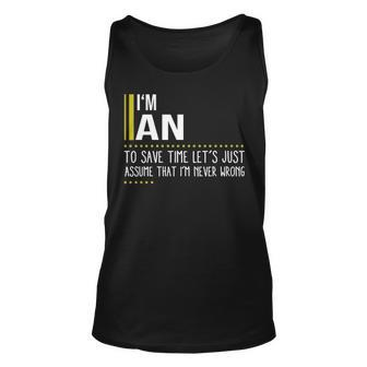 An Name Gift Im An Im Never Wrong Unisex Tank Top - Seseable
