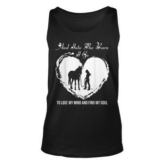And Into The Barn I Go To Lose My Mind And Find My Soul Unisex Tank Top | Mazezy