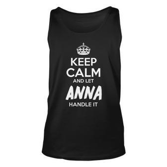 Anna Name Gift Keep Calm And Let Anna Handle It Unisex Tank Top - Seseable
