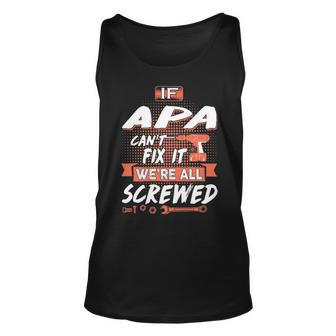 Apa Grandpa Gift If Apa Cant Fix It Were All Screwed Unisex Tank Top - Seseable