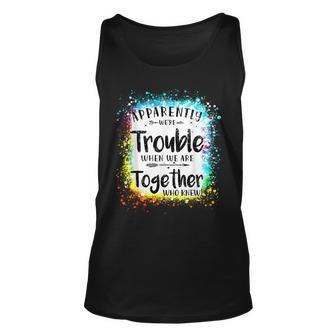 Apparently Were Trouble When We Are Together Summer 2023 Unisex Tank Top | Mazezy
