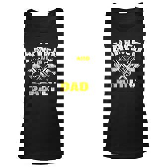 Armed And Dadly Funny Deadly Father For Fathers Day Unisex Tank Top | Mazezy