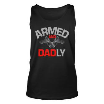 Armed And Dadly Funny Deadly Father Gift For Fathers D Unisex Tank Top | Mazezy