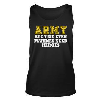 Army Because Even Marines Need Heroes Unisex Tank Top - Thegiftio UK