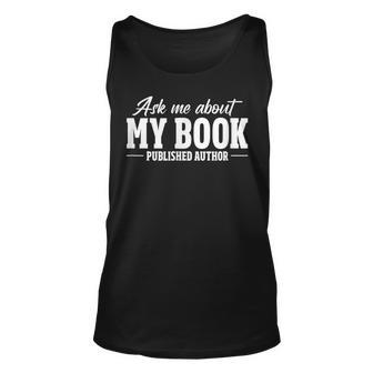 Ask Me About My Book Published Author Writer Novelist Writer Tank Top | Mazezy
