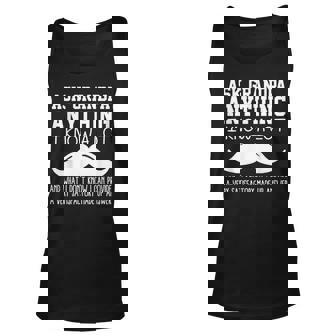 Ask Grandpa Anything I Know All Joke For Grandfather Tank Top | Mazezy
