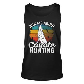 Ask Me About Coyote Hunting Coyote Trapping Coyote Hunting Unisex Tank Top - Monsterry UK
