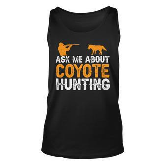 Ask Me About Coyote Hunting Yote Hunter Coyote Unisex Tank Top - Monsterry