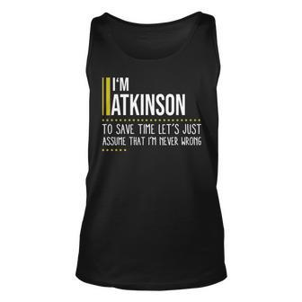 Atkinson Name Gift Im Atkinson Im Never Wrong Unisex Tank Top - Seseable