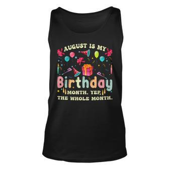 August Is My Birthday Yes The Whole Month Birthday Tank Top | Mazezy
