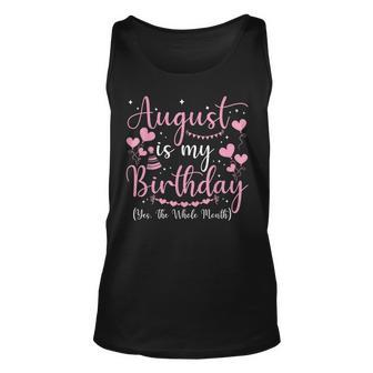 August Is My Birthday Yes The Whole Month August Birthday Unisex Tank Top - Seseable