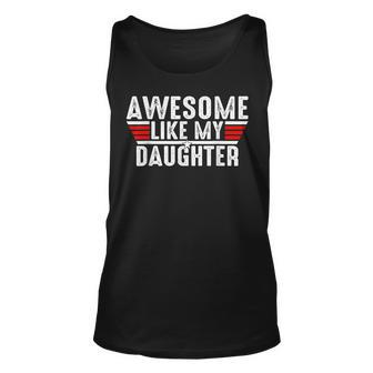 Awesome Like My Daughter Vintage Funny Dad Fathers Day Gift For Mens Unisex Tank Top - Monsterry AU