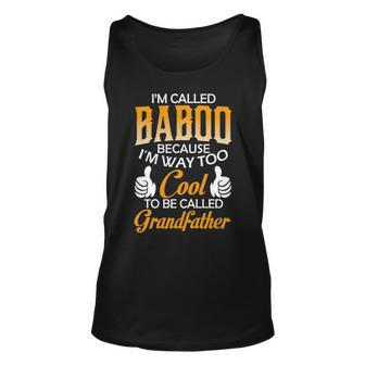 Baboo Grandpa Gift Im Called Baboo Because Im Too Cool To Be Called Grandfather Unisex Tank Top - Seseable