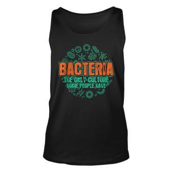 Bacteria The Only Culture Some People Have Biology Unisex Tank Top | Mazezy UK