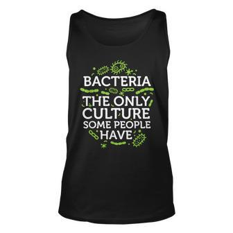 Bacteria The Only Culture Some People Have Unisex Tank Top | Mazezy