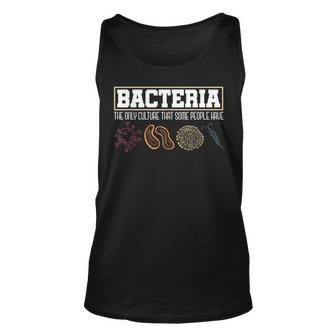 Bacteria The Only Culture That Some People Have Biology Unisex Tank Top | Mazezy
