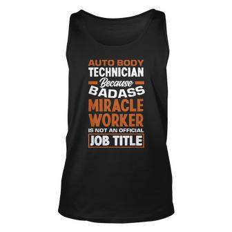 Badass Miracle Worker Funny Auto Body Technician Gift Unisex Tank Top | Mazezy
