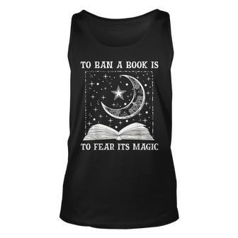 To Ban A Book Is To Fear Its Magic Tank Top - Seseable
