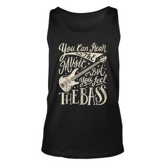 Bassist You Can Hear The Music But You Feel The Bass Guitar Tank Top - Seseable