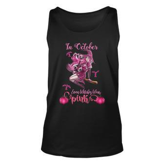 Bc Breast Cancer Awareness In October Even Witches Wear Pink Breast Cancer Awareness1 Cancer Unisex Tank Top - Monsterry UK
