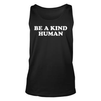 Be A Kind Human Retro Inspiration Positivity Happy Message Unisex Tank Top - Seseable
