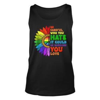 Be Careful Who You Hate It Be Someone You Love Lgbt Pride Unisex Tank Top | Mazezy DE