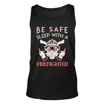 Be Safe Sleep With Firefighter Funny Firefighter Pride Unisex Tank Top | Mazezy