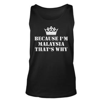 Because Im Malaysia Thats Why Malaysia Name Unisex Tank Top | Mazezy