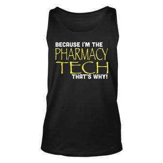 Because Im The Pharmacy Tech Thats Why Funny T Unisex Tank Top | Mazezy