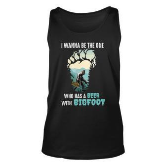 Beer Bigfoot I Wanna Be The One Has A Beer With Bigfoot14 Unisex Tank Top - Monsterry DE