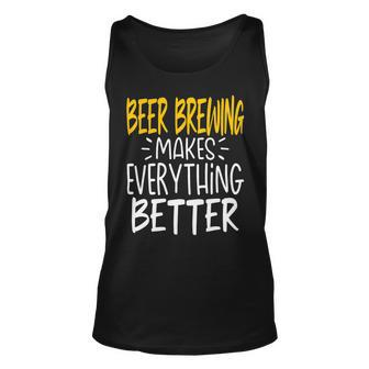 Beer Funny Beer Brewing Makes Everything Better Beer Brewer Unisex Tank Top - Monsterry