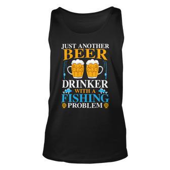 Beer Funny Beer Drinker Fishing Problem Fish Sarcasm Fisherman99 Unisex Tank Top - Monsterry CA