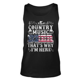 Beer Funny Beer Lover Country Music And Beer Thats Why Im Here Unisex Tank Top - Monsterry UK