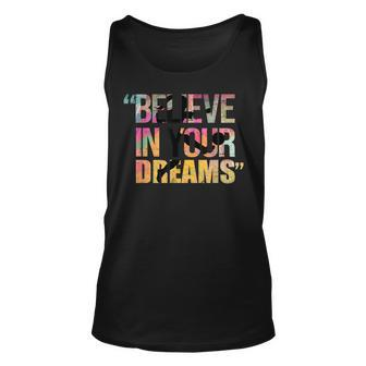 Believe In Your Dreams Ad Us Believe Funny Gifts Unisex Tank Top | Mazezy AU