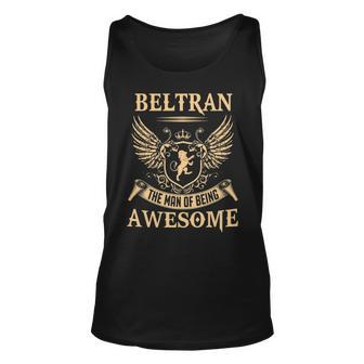 Beltran Name Gift Beltran The Man Of Being Awesome Unisex Tank Top - Seseable