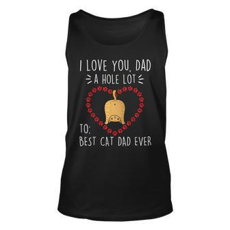 Best Cat Dad Ever I Love You A Hole Lot Daddy Father’S Day Unisex Tank Top | Mazezy
