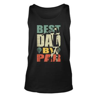 Best Dad By Par Golf Lover Fathers Day Golfer Daddy Papa Unisex Tank Top | Mazezy