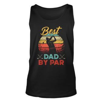 Best Dad By Par Golfer Daddy Fathers Day Gifts Golf Lover Unisex Tank Top | Mazezy