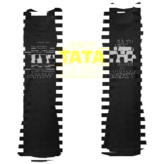 Best Tata In The Galaxy Funny Fathers Day Dad Gifts Unisex Tank Top | Mazezy