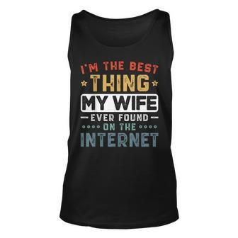 Im The Best Thing My Wife Ever Found On The Internet Couple For Wife Tank Top | Mazezy