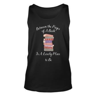 Between The Pages Of A Book Is A Lovely Place To Be Unisex Tank Top | Mazezy