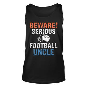 Beware Serious Football Uncle Footballer Uncle Unisex Tank Top | Mazezy