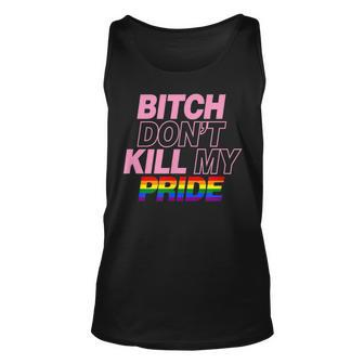 Bitch Dont Kill My Pride Funny Cute Gay Pride Aesthetic Unisex Tank Top | Mazezy