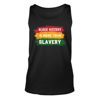 Black History Is More Than Slavery History Month African Unisex Tank Top - Thegiftio UK