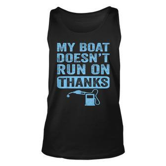 My Boat Doesn't Run On Thanks Boating For Boat Owners Tank Top - Monsterry DE